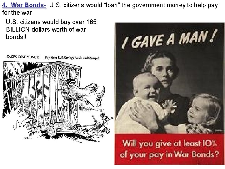 4. War Bonds- U. S. citizens would “loan” the government money to help pay