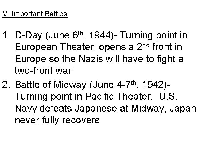 V. Important Battles 1. D-Day (June 6 th, 1944)- Turning point in European Theater,