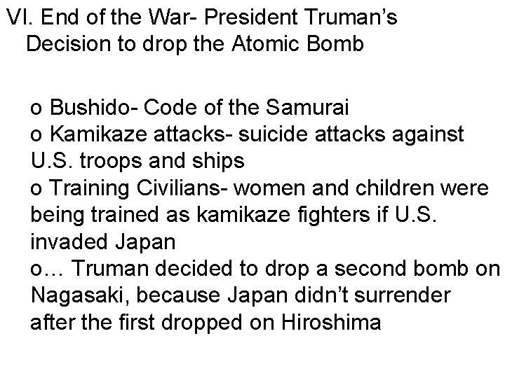 VI. End of the War- President Truman’s Decision to drop the Atomic Bomb o