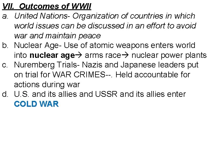 VII. Outcomes of WWII a. United Nations- Organization of countries in which world issues