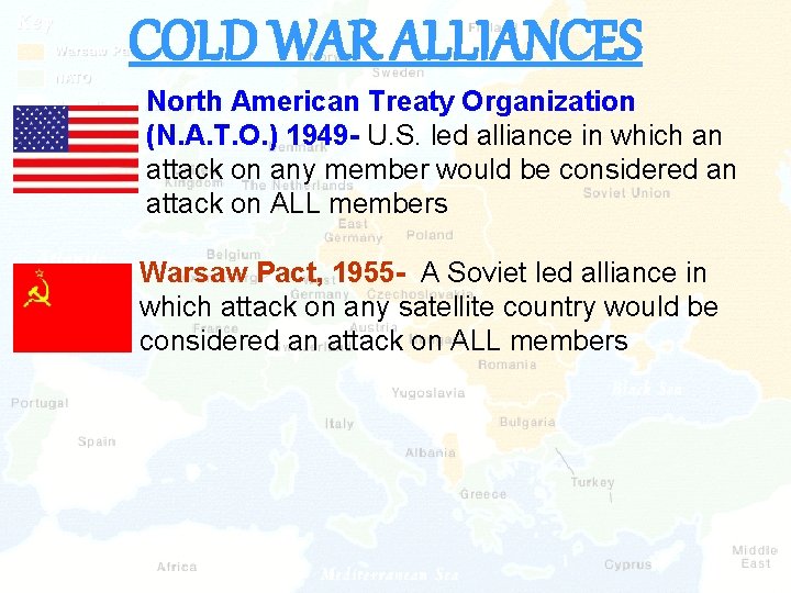 COLD WAR ALLIANCES North American Treaty Organization (N. A. T. O. ) 1949 -