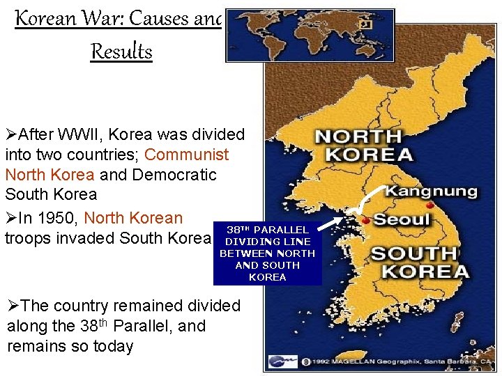 Korean War: Causes and Results ØAfter WWII, Korea was divided into two countries; Communist