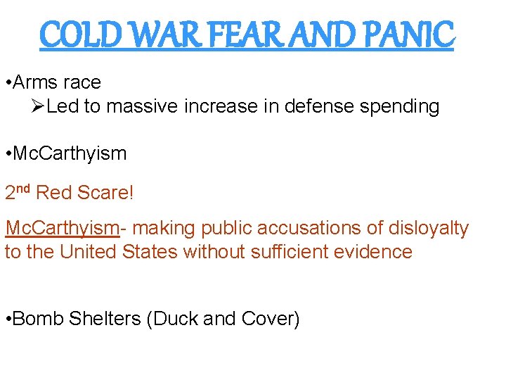 COLD WAR FEAR AND PANIC • Arms race ØLed to massive increase in defense