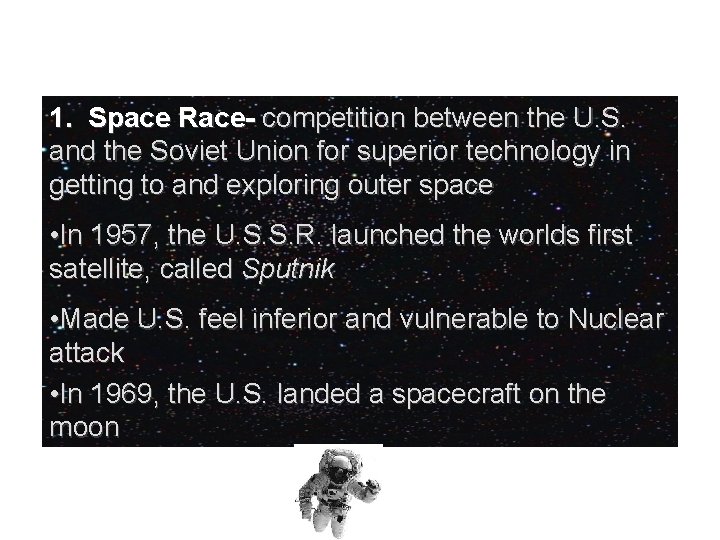 1. Space Race- competition between the U. S. and the Soviet Union for superior