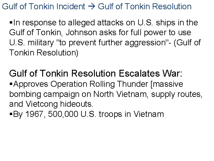 Gulf of Tonkin Incident Gulf of Tonkin Resolution §In response to alleged attacks on