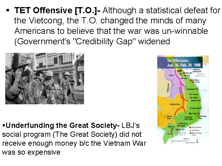 § TET Offensive [T. O. ]- Although a statistical defeat for the Vietcong, the