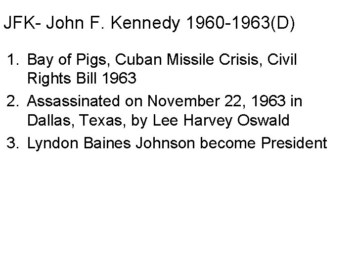 JFK- John F. Kennedy 1960 -1963(D) 1. Bay of Pigs, Cuban Missile Crisis, Civil