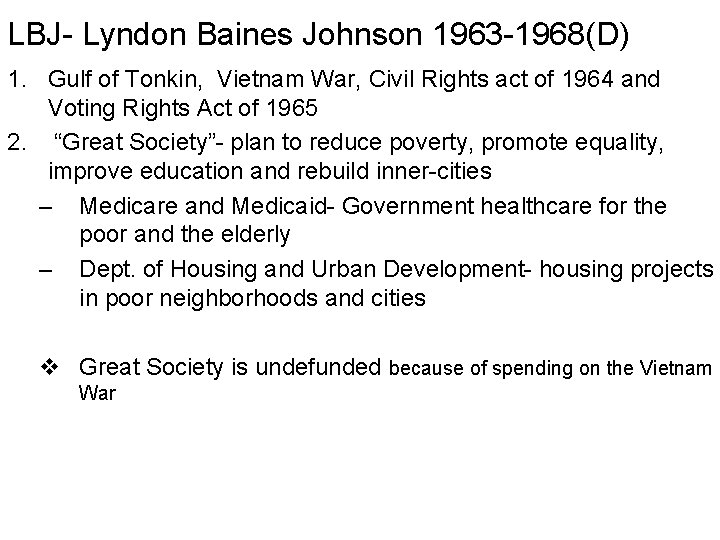 LBJ- Lyndon Baines Johnson 1963 -1968(D) 1. Gulf of Tonkin, Vietnam War, Civil Rights