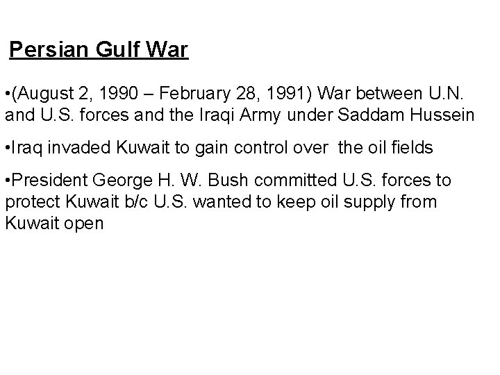 Persian Gulf War • (August 2, 1990 – February 28, 1991) War between U.