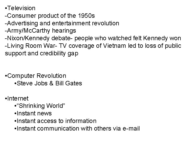  • Television -Consumer product of the 1950 s -Advertising and entertainment revolution -Army/Mc.