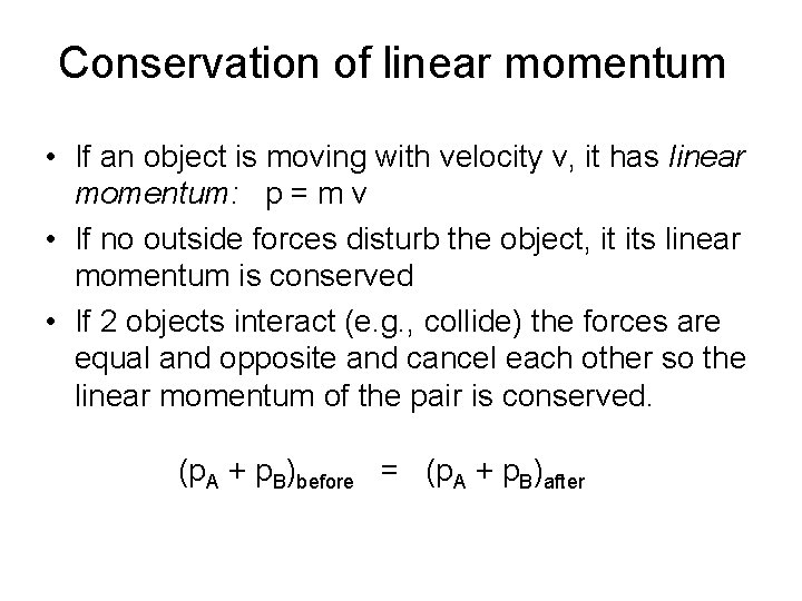 Conservation of linear momentum • If an object is moving with velocity v, it