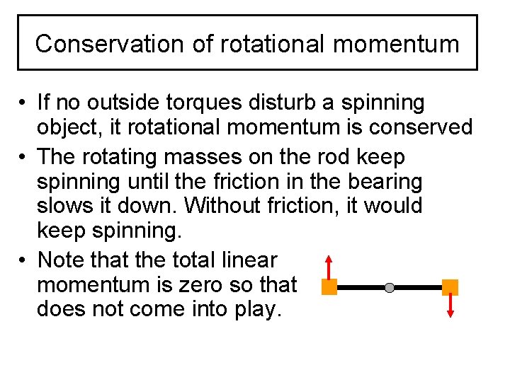 Conservation of rotational momentum • If no outside torques disturb a spinning object, it