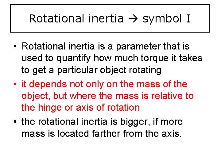 Rotational inertia symbol I • Rotational inertia is a parameter that is used to