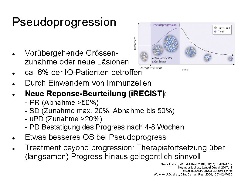 Pseudoprogression Vorübergehende Grössenzunahme oder neue Läsionen ca. 6% der IO-Patienten betroffen Durch Einwandern von
