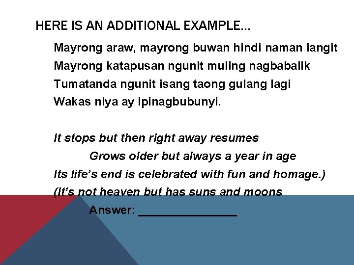 HERE IS AN ADDITIONAL EXAMPLE… Mayrong araw, mayrong buwan hindi naman langit Mayrong katapusan