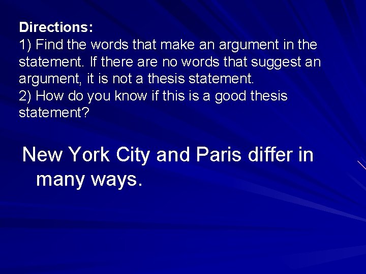 Directions: 1) Find the words that make an argument in the statement. If there