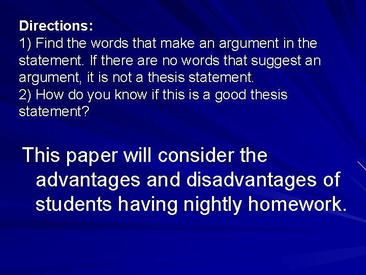 Directions: 1) Find the words that make an argument in the statement. If there
