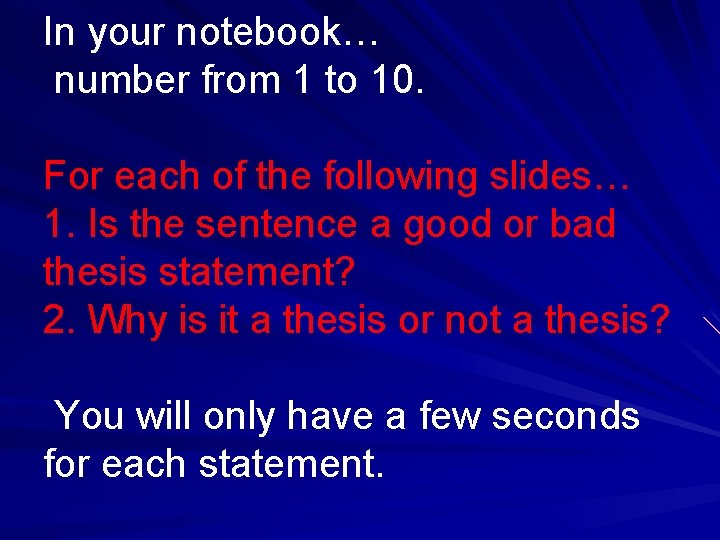 In your notebook… number from 1 to 10. For each of the following slides…