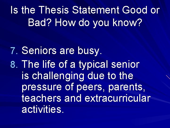 Is the Thesis Statement Good or Bad? How do you know? 7. Seniors are