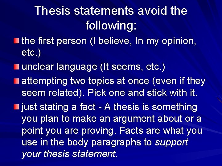 Thesis statements avoid the following: the first person (I believe, In my opinion, etc.