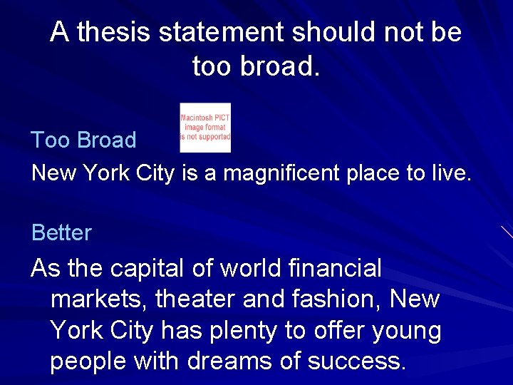 A thesis statement should not be too broad. Too Broad New York City is