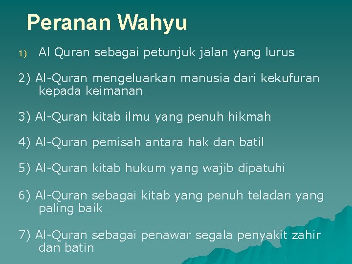 Peranan Wahyu 1) Al Quran sebagai petunjuk jalan yang lurus 2) Al-Quran mengeluarkan manusia