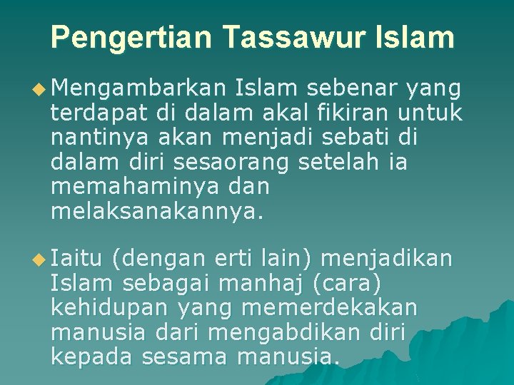 Pengertian Tassawur Islam u Mengambarkan Islam sebenar yang terdapat di dalam akal fikiran untuk