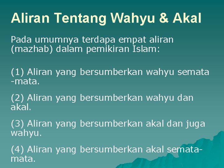 Aliran Tentang Wahyu & Akal Pada umumnya terdapa empat aliran (mazhab) dalam pemikiran Islam: