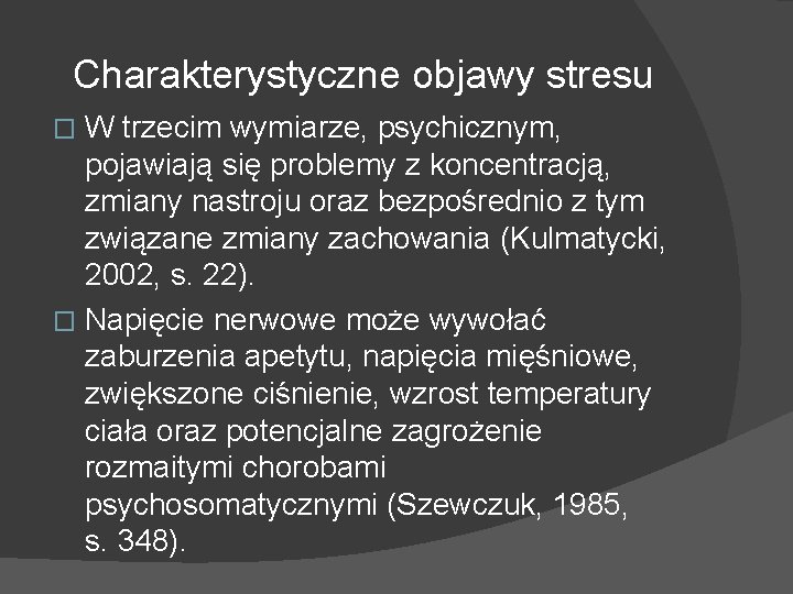 Charakterystyczne objawy stresu W trzecim wymiarze, psychicznym, pojawiają się problemy z koncentracją, zmiany nastroju