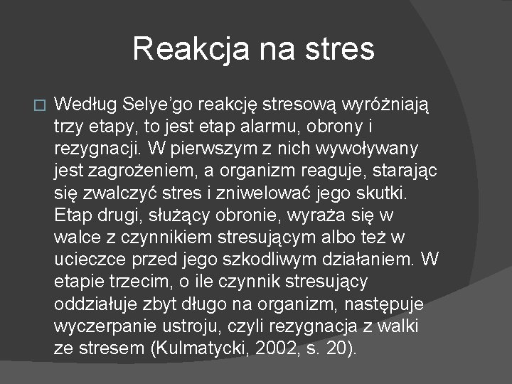 Reakcja na stres � Według Selye’go reakcję stresową wyróżniają trzy etapy, to jest etap