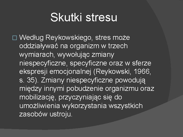 Skutki stresu � Według Reykowskiego, stres może oddziaływać na organizm w trzech wymiarach, wywołując