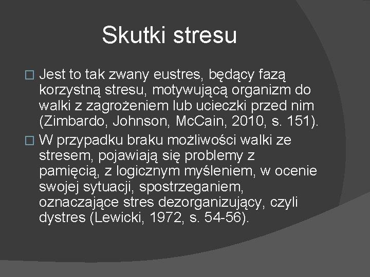 Skutki stresu Jest to tak zwany eustres, będący fazą korzystną stresu, motywującą organizm do