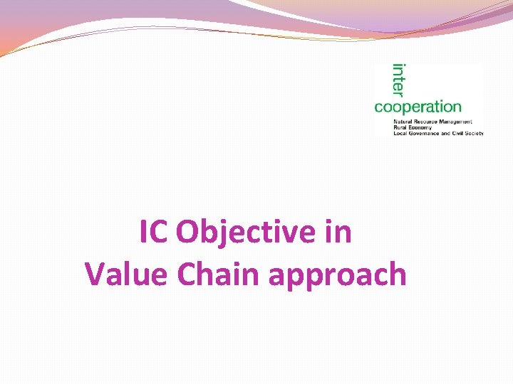 IC Objective in Value Chain approach 
