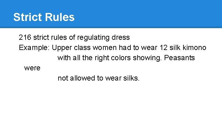 Strict Rules 216 strict rules of regulating dress Example: Upper class women had to