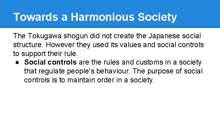 Towards a Harmonious Society The Tokugawa shogun did not create the Japanese social structure.