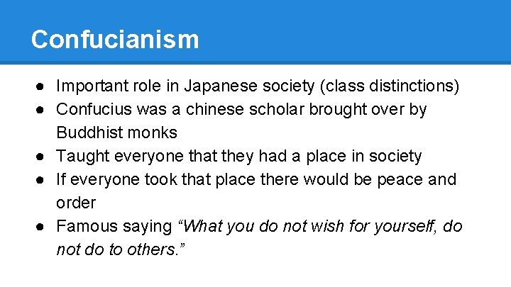Confucianism ● Important role in Japanese society (class distinctions) ● Confucius was a chinese