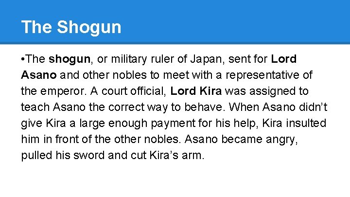The Shogun • The shogun, or military ruler of Japan, sent for Lord Asano