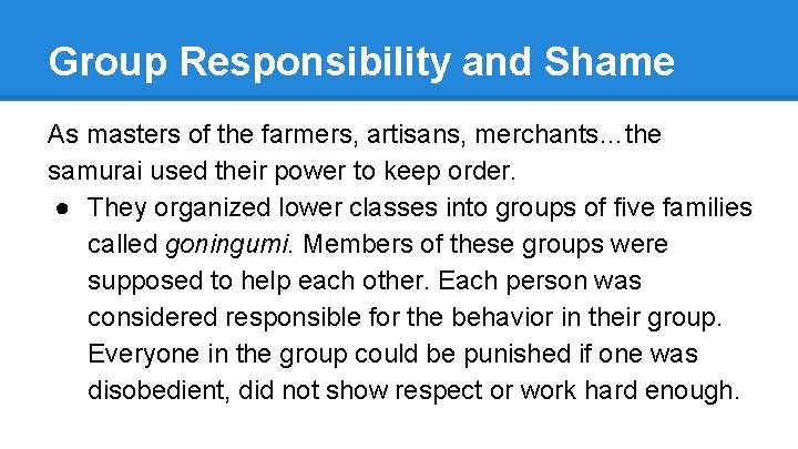 Group Responsibility and Shame As masters of the farmers, artisans, merchants…the samurai used their