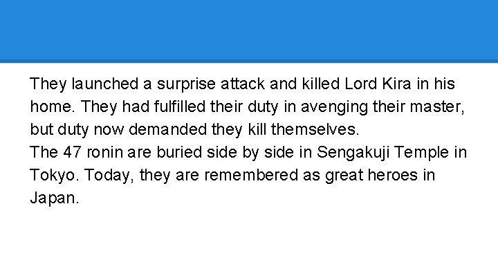 They launched a surprise attack and killed Lord Kira in his home. They had
