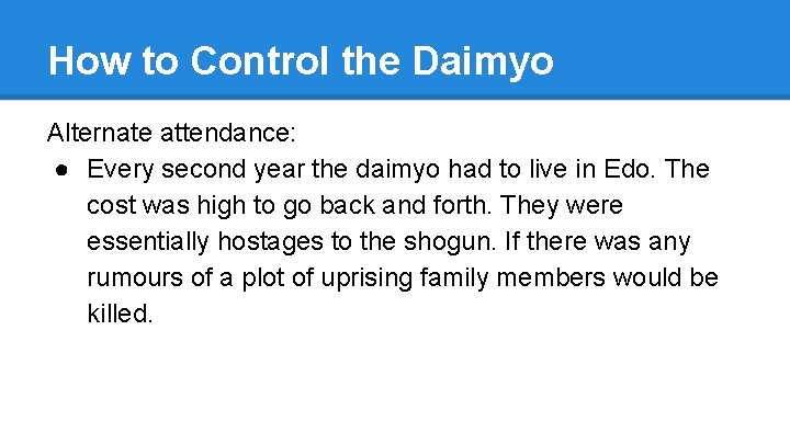 How to Control the Daimyo Alternate attendance: ● Every second year the daimyo had