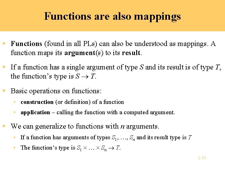 Functions are also mappings § Functions (found in all PLs) can also be understood