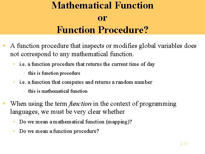 Mathematical Function or Function Procedure? § A function procedure that inspects or modifies global