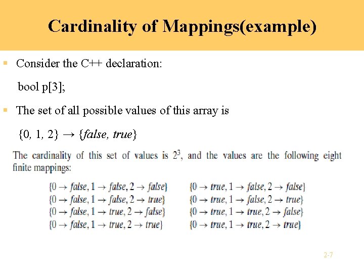 Cardinality of Mappings(example) § Consider the C++ declaration: bool p[3]; § The set of