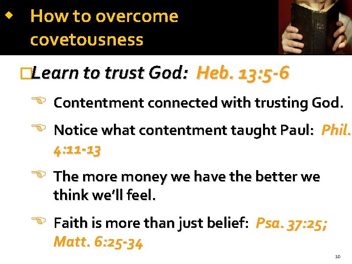 How to overcome covetousness �Learn to trust God: Heb. 13: 5 -6 Contentment How to overcome covetousness �Learn to trust God: Heb. 13: 5 -6 Contentment