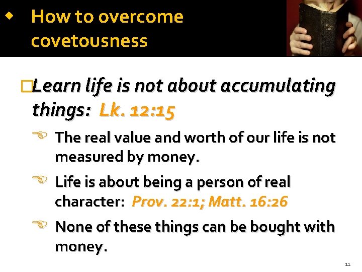 How to overcome covetousness �Learn life is not about accumulating things: Lk. 12: How to overcome covetousness �Learn life is not about accumulating things: Lk. 12: