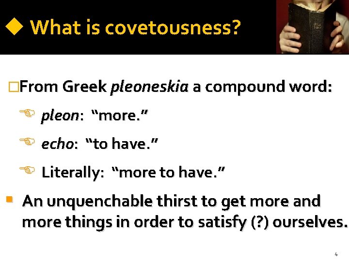 What is covetousness? �From Greek pleoneskia a compound word: pleon: “more. ” echo: What is covetousness? �From Greek pleoneskia a compound word: pleon: “more. ” echo: