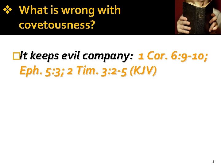 What is wrong with covetousness? �It keeps evil company: 1 Cor. 6: 9 What is wrong with covetousness? �It keeps evil company: 1 Cor. 6: 9