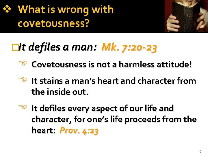 What is wrong with covetousness? �It defiles a man: Mk. 7: 20 -23 What is wrong with covetousness? �It defiles a man: Mk. 7: 20 -23