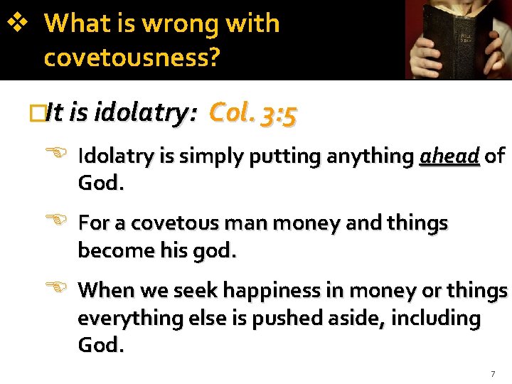 What is wrong with covetousness? �It is idolatry: Col. 3: 5 Idolatry is What is wrong with covetousness? �It is idolatry: Col. 3: 5 Idolatry is