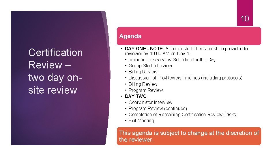 10 Agenda Certification Review – two day onsite review • DAY ONE - NOTE: